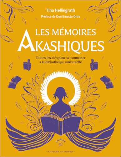 Les Mémoires akashiques: Toutes les clés pour se connecter à la bibliothèque universelle von ANIMAE