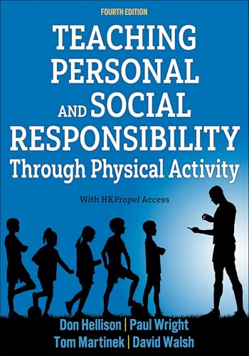 Teaching Personal and Social Responsibility Through Physical Activity Teaching Personal and Social Responsibility Through Physical Activity von Human Kinetics