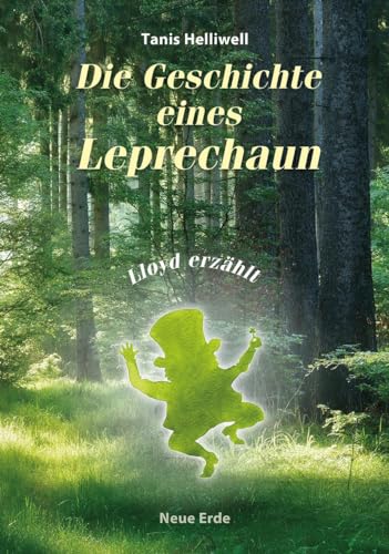 Die Geschichte eines Leprechaun: Lloyd erzählt von Neue Erde GmbH