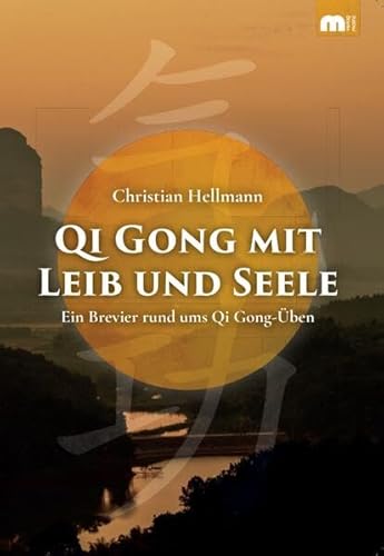 Qi Gong mit Leib und Seele: Ein Brevier rund ums Qi Gong-Üben von Verlag Mainz - Ratgeber & Sachbücher