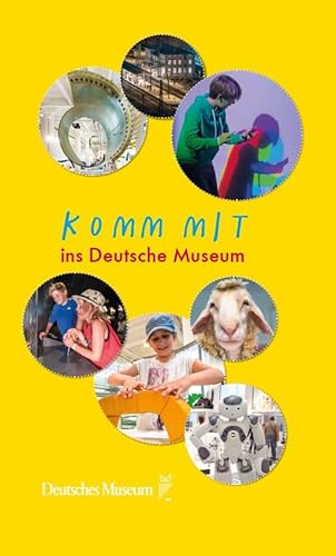 Komm mit ins Deutsche Museum: Museumsführer für Kinder von Deutsches Museum
