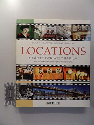 Locations - Städte der Welt im Film: Städte der Welt im Film. Mit e. Vorw. v. Wim Wenders