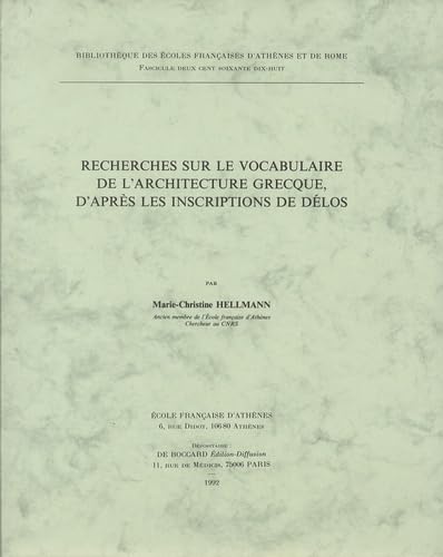 Recherches Sur Le Vocabulaire de l'Architecture Grecque d'Apres Les Inscriptions de Delos (Bibliotheque Des Ecoles Francaises D'Athenes Et de Rome, Band 278)