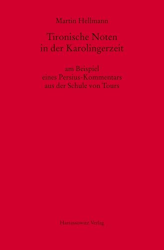 Tironische Noten in der Karolingerzeit am Beispiel eines Persius-Kommentars aus der Schule von Tours (MGH - Studien und Texte, Band 27) von Harrassowitz