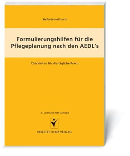 Formulierungshilfen für die Pflegeplanung nach den AEDL's: Checklisten für die tägliche Praxis (Brigitte Kunz Verlag)