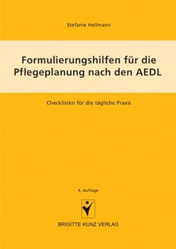 Formulierungshilfen für die Pflegeplanung nach den AEDL: Checklisten für die tägliche Praxis (Brigitte Kunz Verlag) Formulierungshilfen für die Pflegeplanung nach den AEDL: Checklisten für die tägliche Praxis (Brigitte Kunz Verlag)