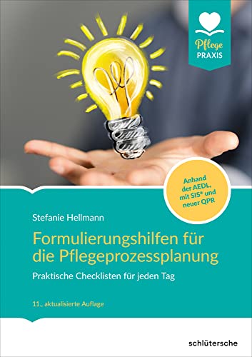 Formulierungshilfen für die Pflegeprozessplanung: Praktische Checklisten für jeden Tag. Anhand der AEDL, mit SIS und neuer QPR (Pflege Praxis) von Schlütersche