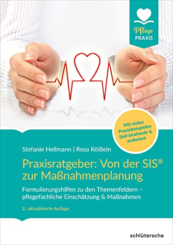 Praxisratgeber: Von der SIS® zur Maßnahmenplanung: Formulierungshilfen zu den Themenfeldern – pflegefachliche Einschätzung & Maßnahmen. Mit vielen ... (teil-)stationär & ambulant. (PFLEGE kolleg) von Schlütersche