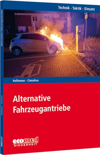 Alternative Fahrzeugantriebe: Reihe: Technik - Taktik - Einsatz von ecomed