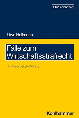 Fälle zum Wirtschaftsstrafrecht (Studienbücher Rechtswissenschaft) von Kohlhammer