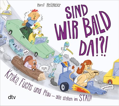 Sind wir bald da? Kroko, Fuchs und Pfau – alle stehen im Stau: Das perfekte Buch, um sich die Wartezeit im Stau zu vertreiben – egal, ob mit oder ohne Kinder von dtv Verlagsgesellschaft mbH & Co. KG