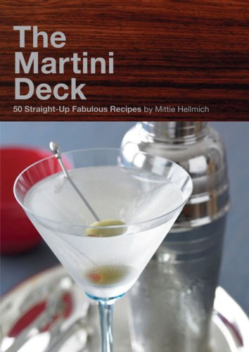 The Martini Deck: 50 Straight-Up Fabulous Recipes