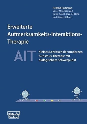 Erweiterte Aufmerksamkeits-Interaktions-Therapie - AIT: Kleines Lehrbuch der modernen Autismus-Therapie mit dialogischem Schwerpunkt von Dgvt Verlag