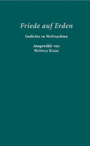 Friede auf Erden. Gedichte zu Weihnachten - ausgewählt von Hellmut Kruse