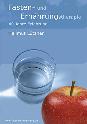 Fasten- und Ernährungstherapie: 40 Jahre Erfahrung von Books on Demand GmbH
