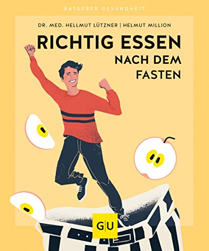 Richtig essen nach dem Fasten: Schlank bleiben mit dem bewährten Aufbauprogramm (GU Ratgeber Gesundheit) von Gräfe und Unzer