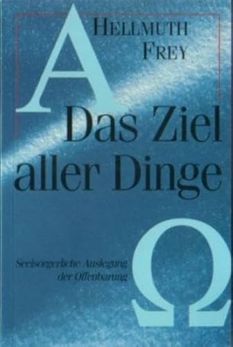 Das Ziel aller Dinge: Das letzte Wort des Erhöhten an seine angefochtene Gemeinde, seelsorgerliche Auslegung der Offenbarung Johannes