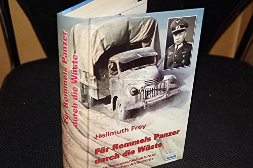 Für Rommels Panzer durch die Wüste: Als Divisionsnachschubführer beim Deutschen Afrikakorps Für Rommels Panzer durch die Wüste: Als Divisionsnachschubführer beim Deutschen Afrikakorps