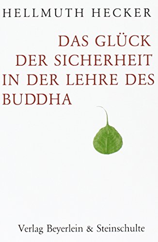 Das Glück der Sicherheit in der Lehre des Buddha von Beyerlein u. Steinschulte