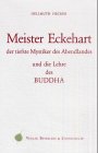Meister Eckehart - der tiefste Mystiker des Abendlandes: Und die Lehre des Buddha von Beyerlein & Steinschulte