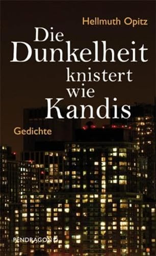 Die Dunkelheit knistert wie Kandis: Gedichte von Pendragon Verlag