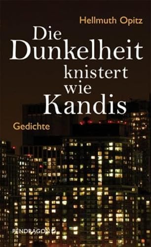 Die Dunkelheit knistert wie Kandis: Gedichte von Pendragon Verlag