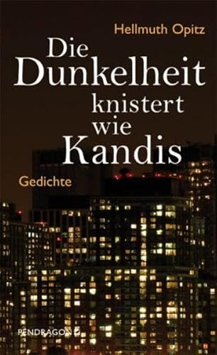 Die Dunkelheit knistert wie Kandis: Gedichte