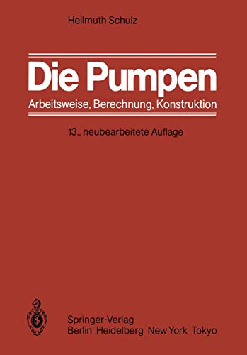 Die Pumpen: Arbeitsweise Berechnung Konstruktion