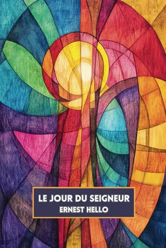 Le Jour du Seigneur (French Edition/Edition Française): (Avec Commentaire et Biographie) von Independently published