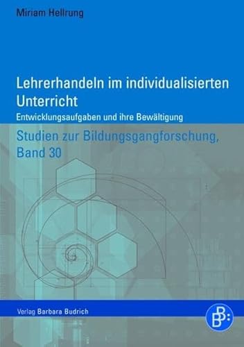 Lehrerhandeln im individualisierten Unterricht: Entwicklungsaufgaben und ihre Bewältigung. Studien zur Bildungsgangforschung, Band 30 von Budrich