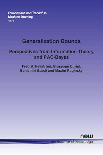 Generalization Bounds: Perspectives from Information Theory and PAC-Bayes (Foundations and Trends(r) in Artificial Intelligence) von Now Publishers Inc