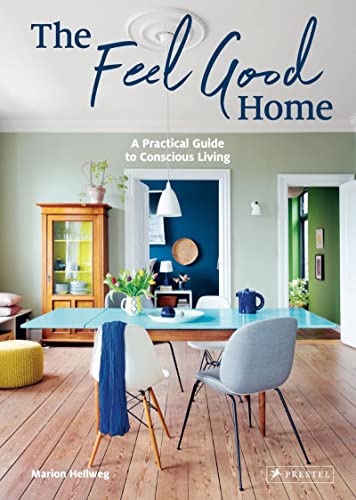 The Feel Good Home: A Practical Guide to Conscious Living von Prestel