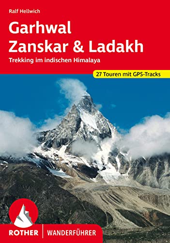 Garhwal, Zanskar, Ladakh: Trekking im indischen Himalaya. 27 Touren mit GPS-Tracks (Rother Wanderführer) von Bergverlag Rother