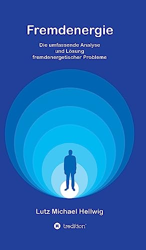 Fremdenergie: Die umfassende Analyse und Lösung fremdenergetischer Probleme von tredition
