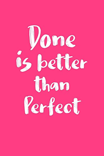 Done Is Better Than Perfect: College Ruled Notebook Journal, 6x9 Inch, 120 Pages