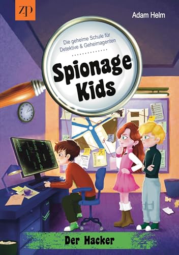 Spionage Kids - Die geheime Schule für Detektive & Geheimagenten (Band 3): Der Hacker von tolino media