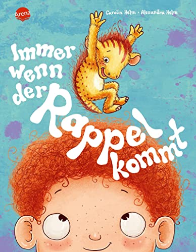 Immer wenn der Rappel kommt: Ein Bilderbuch zum Vorlesen für Kinder von 3-6 Jahren über den positiven Umgang mit Ärger, schlechter Laune, Streiten und die Entwicklung innerer Stärke