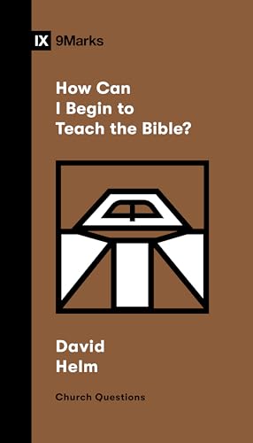 How Can I Begin to Teach the Bible? (Church Questions) von Crossway Books