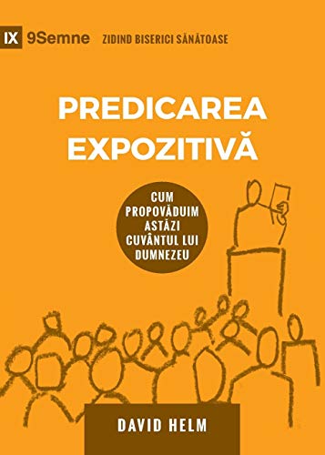 Predicarea Expozitiv¿ (Expositional Preaching) (Romanian): How We Speak God's Word Today (Building Healthy Churches (Romanian))