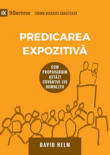 Expositional Preaching / Predicarea Expozitiv¿: How We Speak God's Word Today (Building Healthy Churches (Romanian))