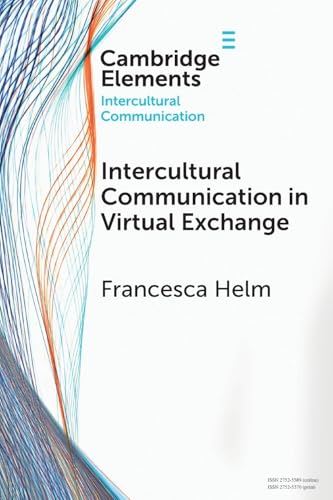 Intercultural Communication in Virtual Exchange (Elements in Intercultural Communication) von Cambridge University Press