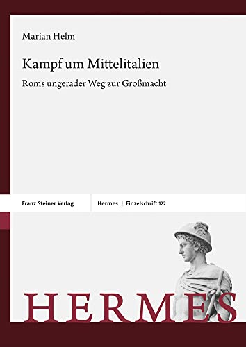 Kampf um Mittelitalien: Roms ungerader Weg zur Großmacht (Hermes-Einzelschriften) von Franz Steiner Verlag