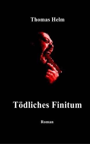 Toedliches Finitum: Band 3 der Trilogie »Operation Blaue Flamme«