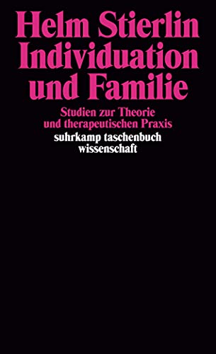 Individuation und Familie: Studien zur Theorie und therapeutischen Praxis (suhrkamp taschenbuch wissenschaft) von Suhrkamp Verlag AG