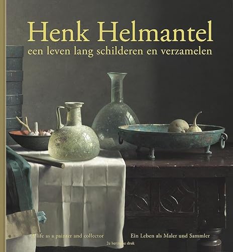 Henk Helmantel: een leven lang schilderen en verzamelen von Art Revisited