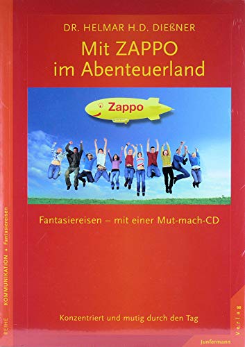Mit Zappo im Abenteuerland: Konzentriert und mutig durch den Tag. Fantasiereisen - mit einer Mut-mach-CD: Fantasiereisen. Konzentriert und mutig durch den Tag
