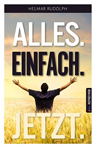 Alles. Einfach. Jetzt.: Dein 24 Stunden Erfolgsbuch