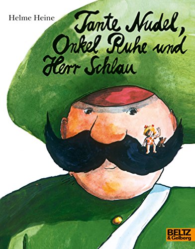 Tante Nudel, Onkel Ruhe und Herr Schlau: Ein Bilderbuch von Helme Heine (MINIMAX) von Beltz GmbH, Julius