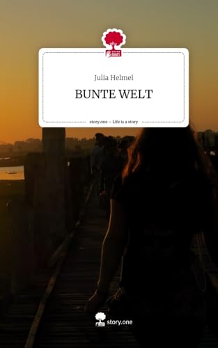 BUNTE WELT. Life is a Story - story.one von story.one publishing