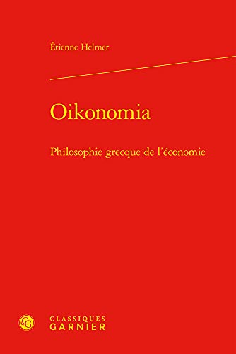 Oikonomia: Philosophie Grecque de l'Economie (Kainon - Anthropologie de la Pensee Ancienne)